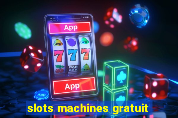 slots machines gratuit