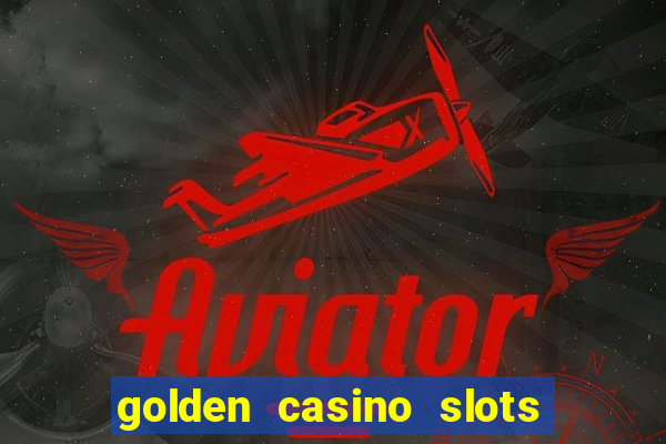 golden casino slots paga mesmo