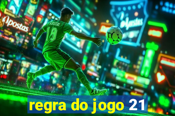 regra do jogo 21