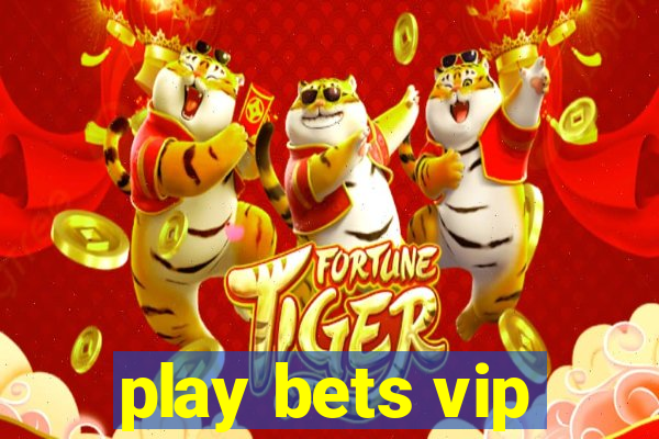 play bets vip