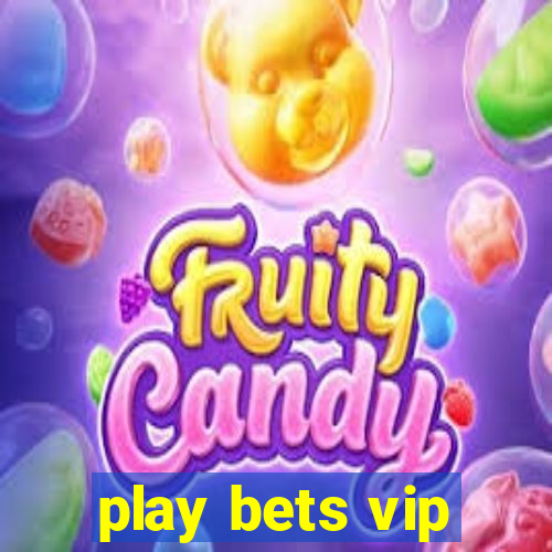 play bets vip