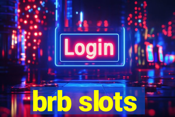 brb slots