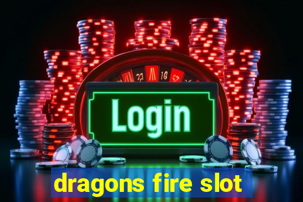 dragons fire slot