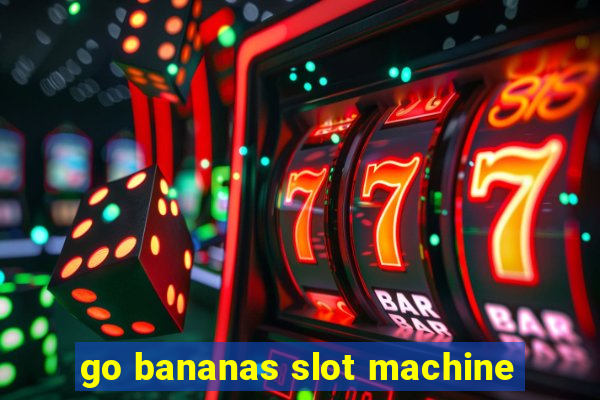 go bananas slot machine