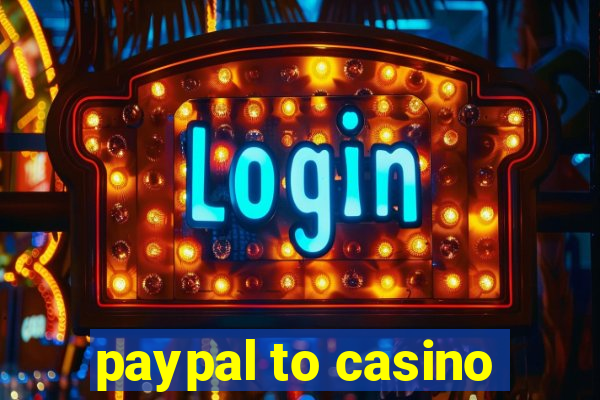 paypal to casino