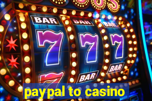 paypal to casino