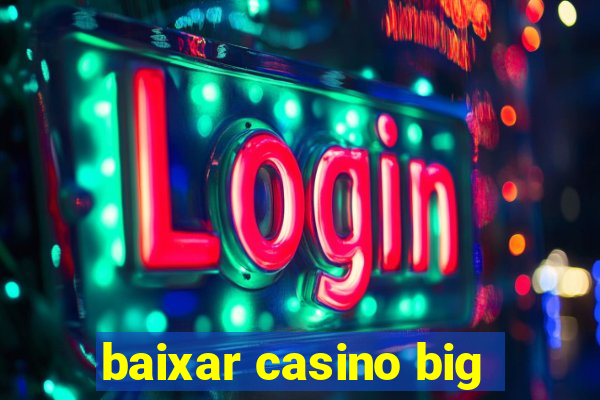 baixar casino big