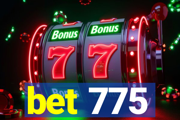 bet 775