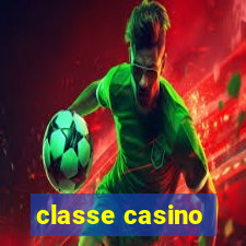 classe casino