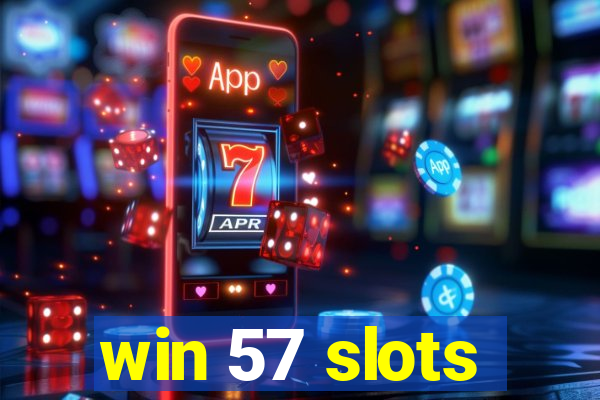 win 57 slots