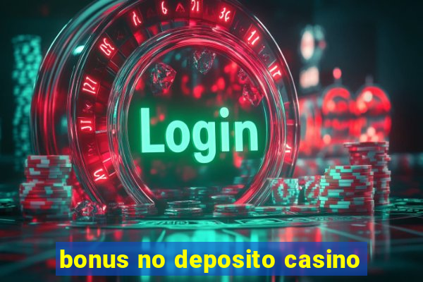 bonus no deposito casino