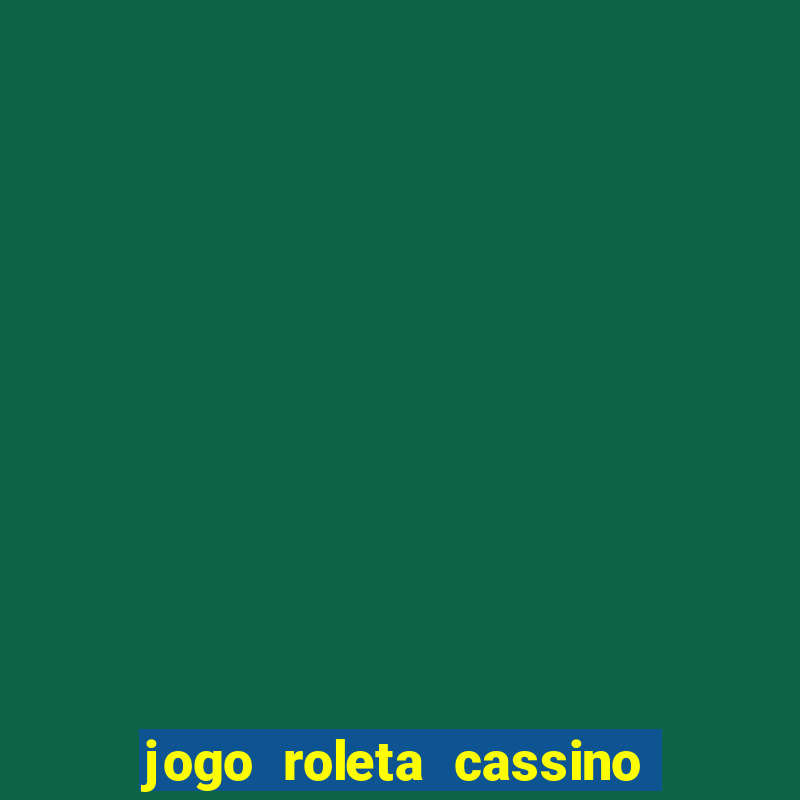 jogo roleta cassino como jogar