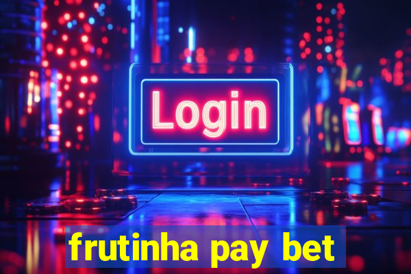 frutinha pay bet