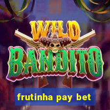 frutinha pay bet