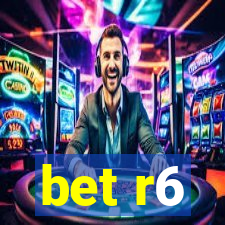 bet r6