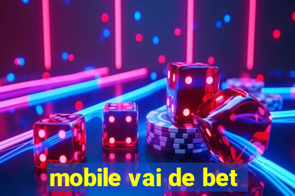 mobile vai de bet