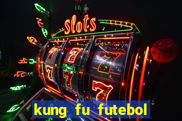 kung fu futebol clube completo dublado