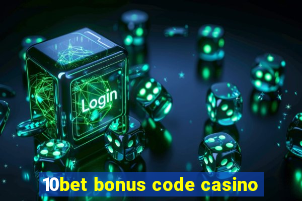 10bet bonus code casino