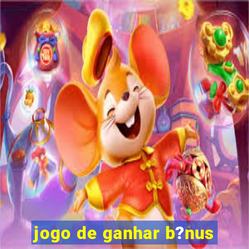 jogo de ganhar b?nus