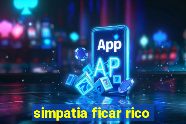 simpatia ficar rico