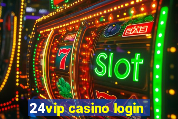 24vip casino login