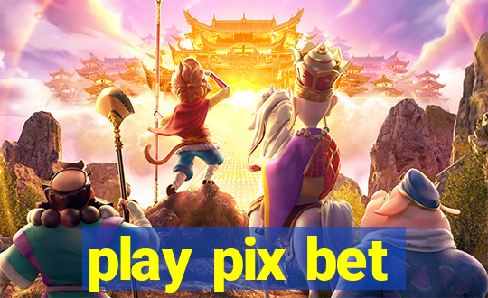 play pix bet