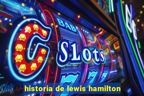 historia de lewis hamilton