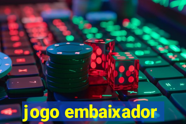 jogo embaixador