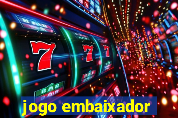 jogo embaixador