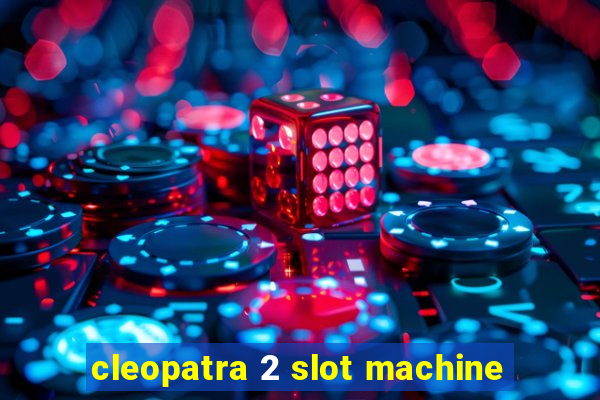 cleopatra 2 slot machine