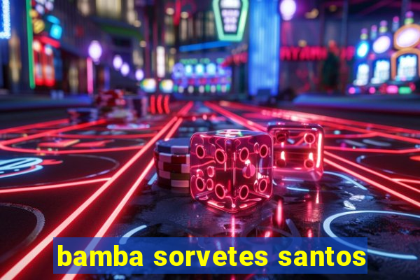 bamba sorvetes santos