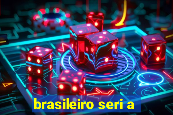 brasileiro seri a