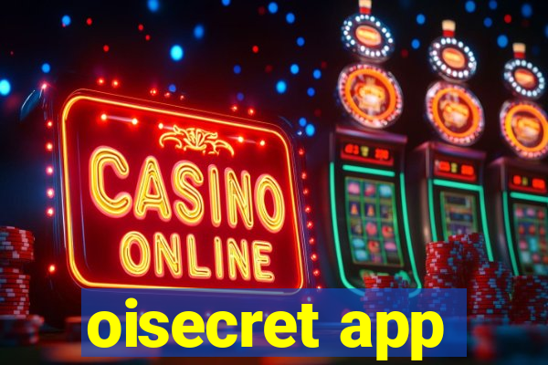 oisecret app