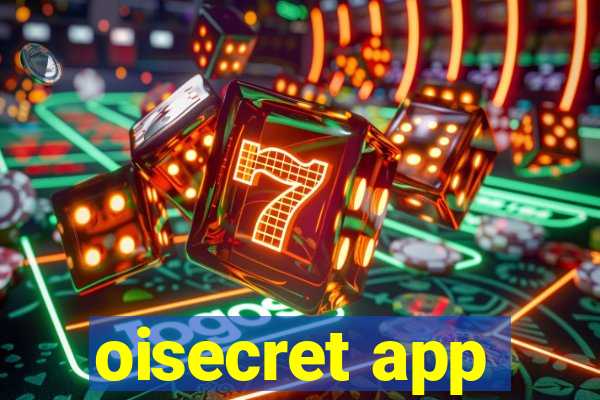 oisecret app