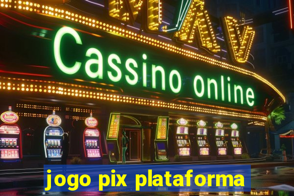 jogo pix plataforma