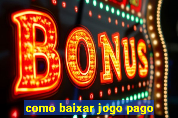 como baixar jogo pago