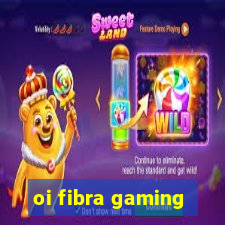 oi fibra gaming