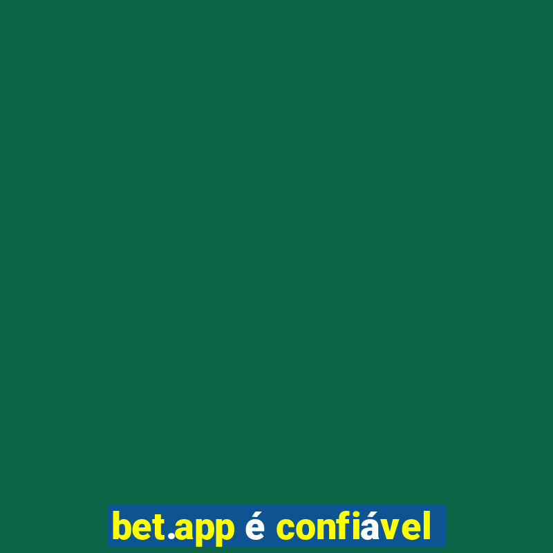 bet.app é confiável