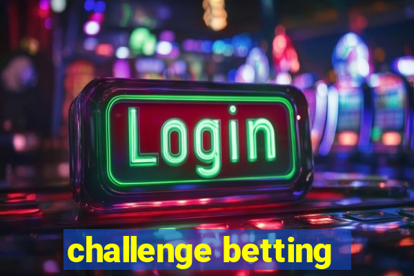 challenge betting