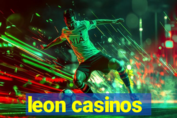 leon casinos