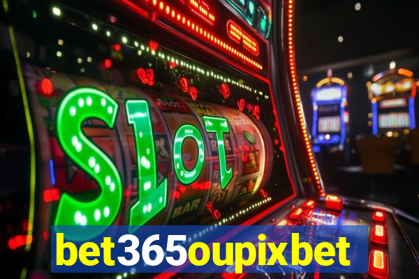 bet365oupixbet