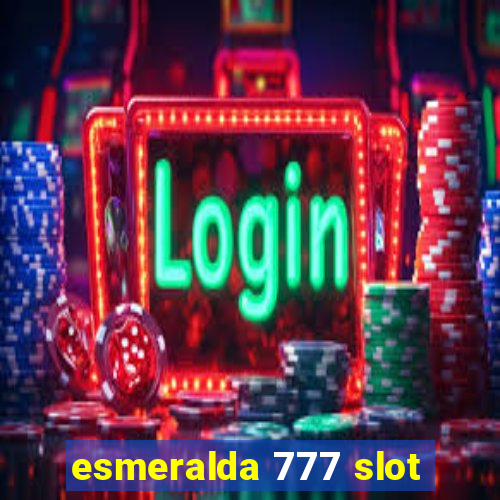 esmeralda 777 slot