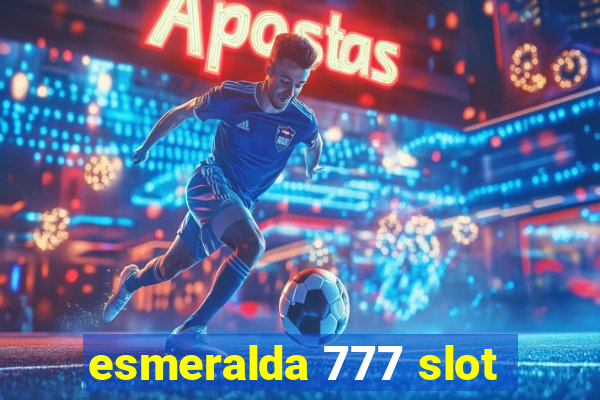 esmeralda 777 slot