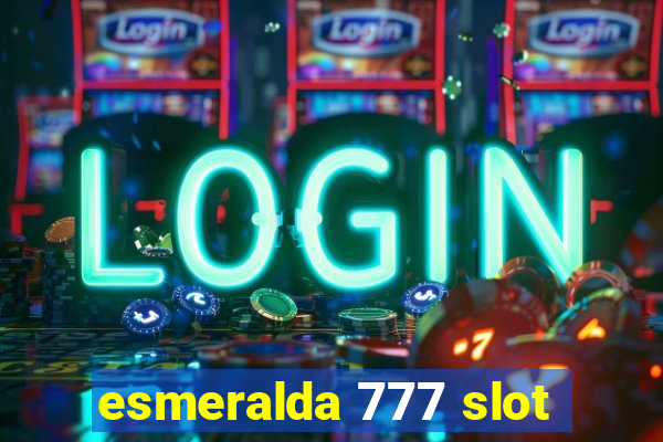 esmeralda 777 slot