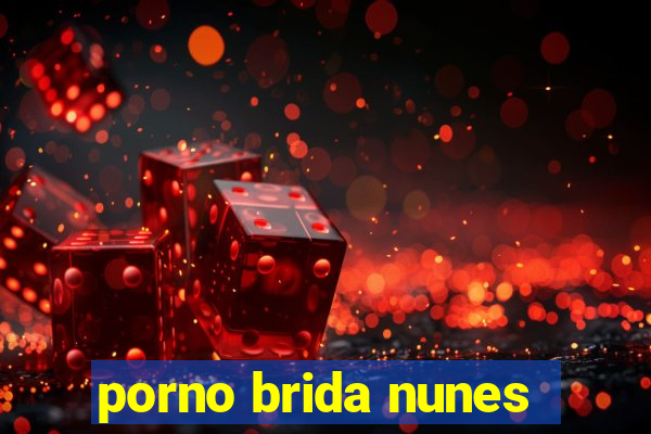 porno brida nunes