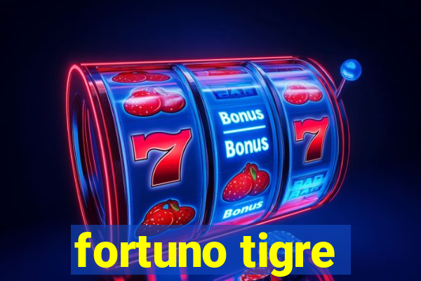 fortuno tigre