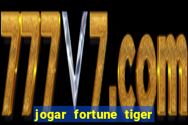 jogar fortune tiger modo demo