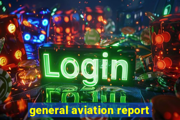 general aviation report