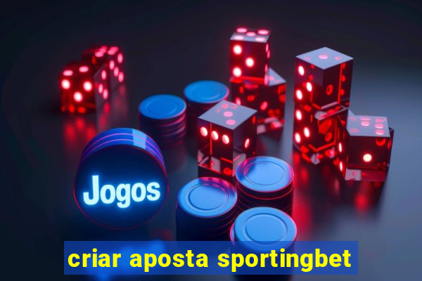 criar aposta sportingbet