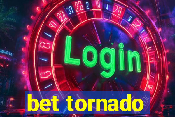 bet tornado